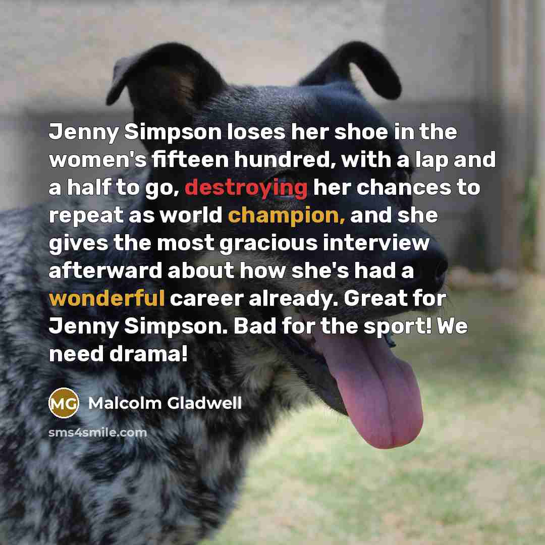 “Jenny Simpson loses her shoe in the women's fifteen hundred,…” quote by Malcolm Gladwell
