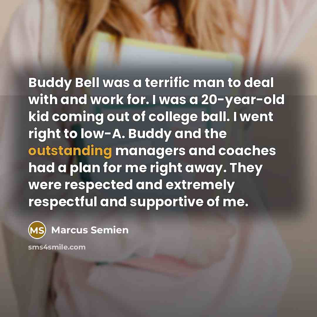 “Buddy Bell was a terrific man to deal with and…” quote by Marcus Semien