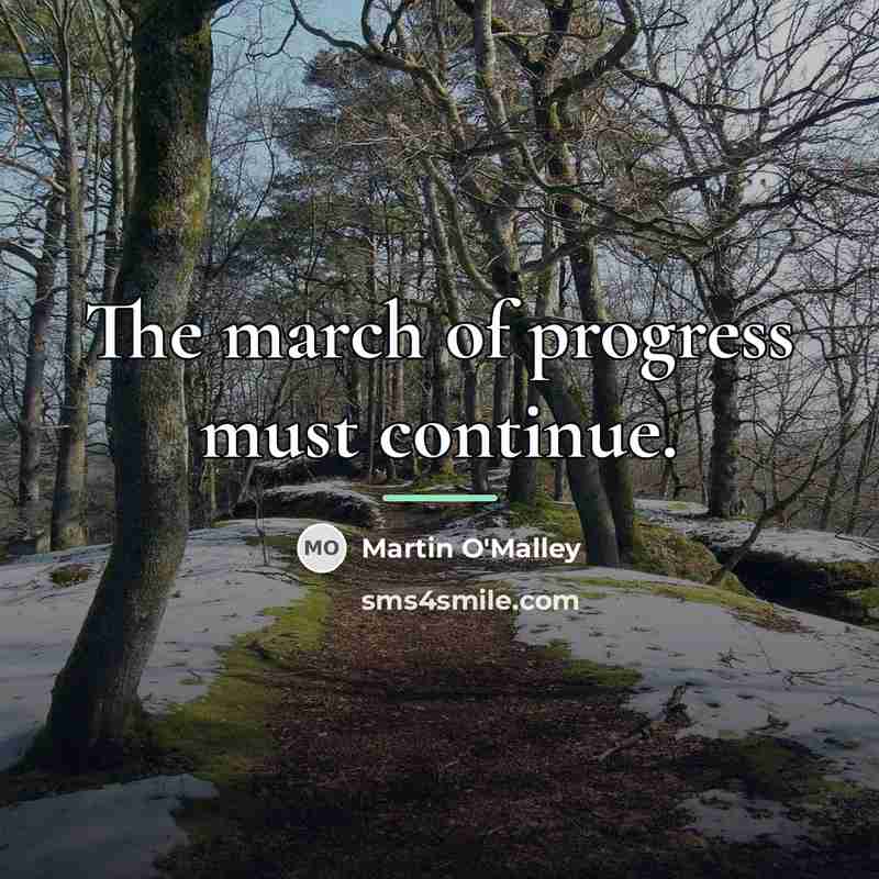 “The march of progress must continue.…” quote by Martin O'Malley