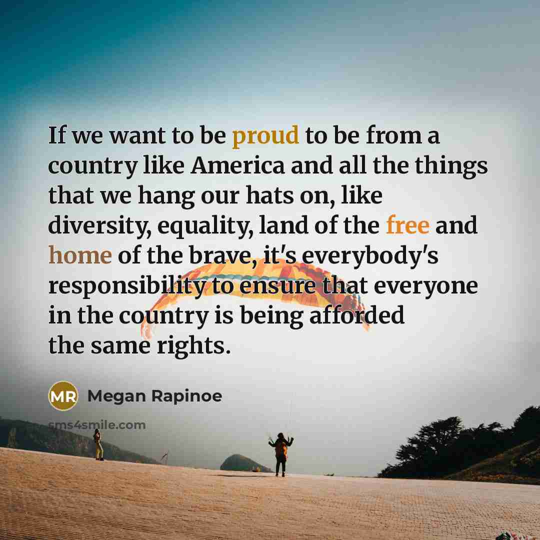 “If we want to be proud to be from a…” quote by Megan Rapinoe