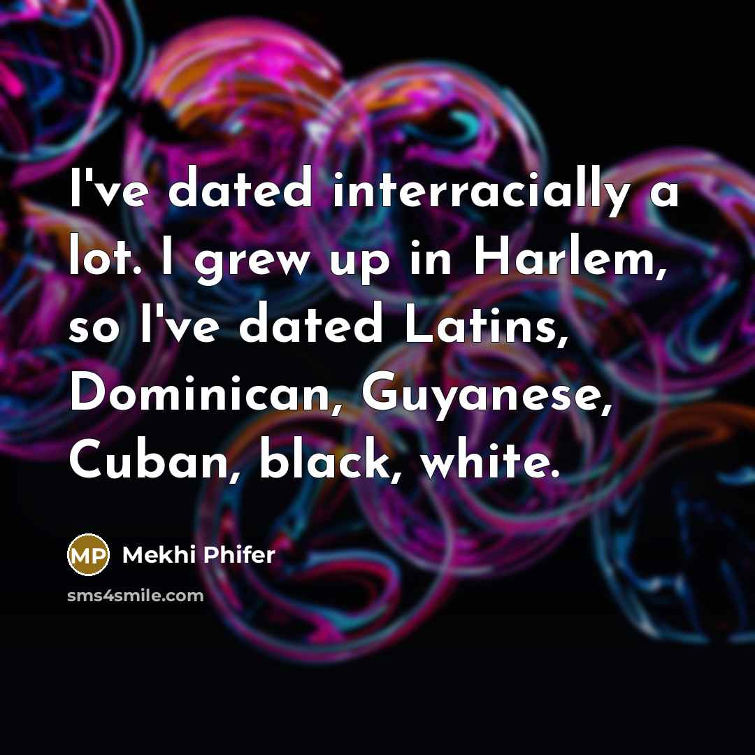 “I've dated interracially a lot. I grew up in Harlem,…” quote by Mekhi Phifer