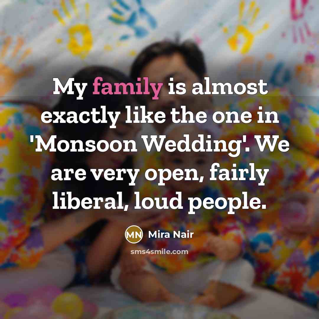 “My family is almost exactly like the one in 'Monsoon…” quote by Mira Nair