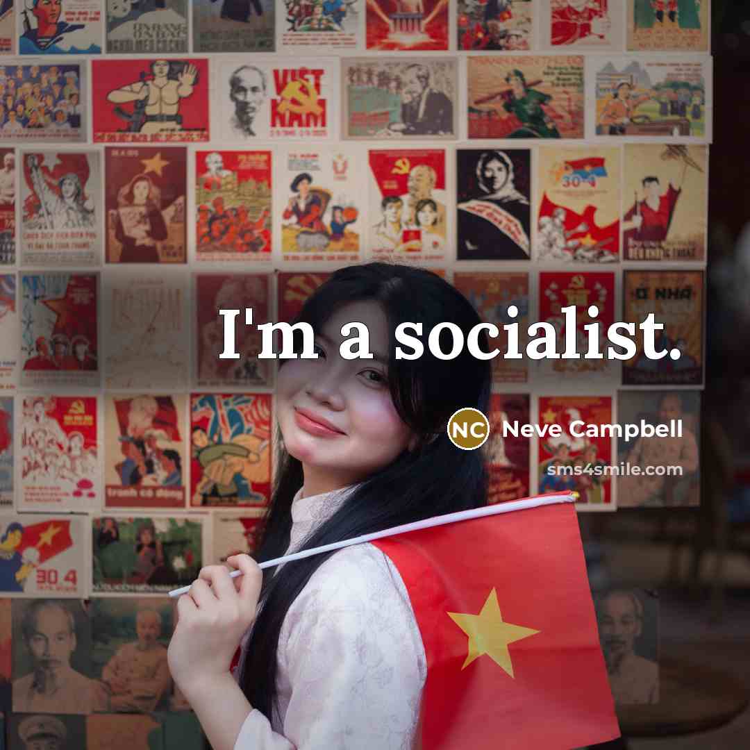 “I'm a socialist.…” quote by Neve Campbell