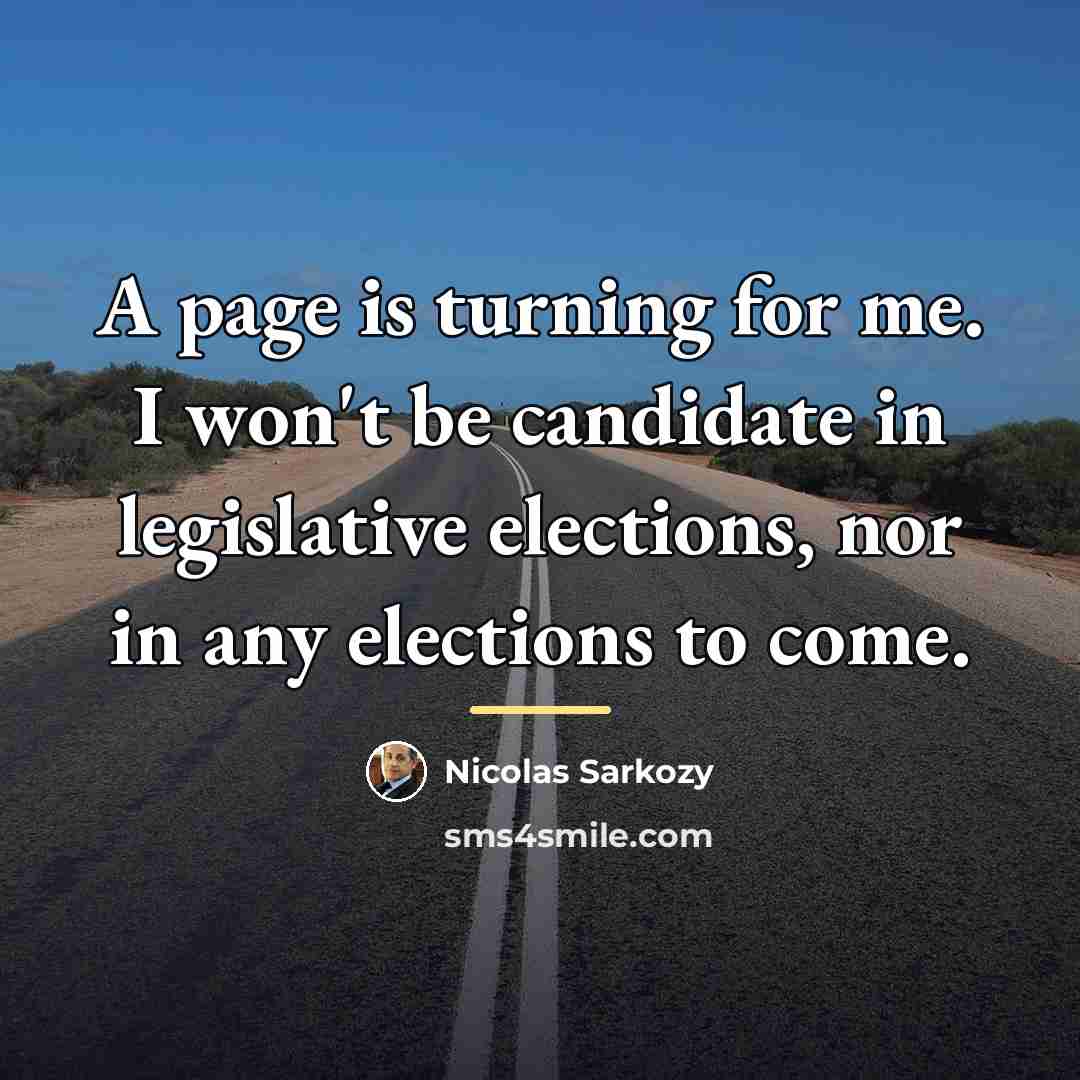 “A page is turning for me. I won't be candidate…” quote by Nicolas Sarkozy