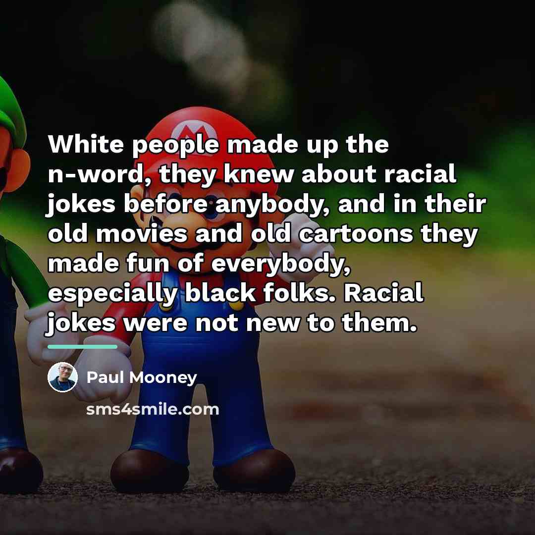 “White people made up the n-word, they knew about racial…” quote by Paul Mooney