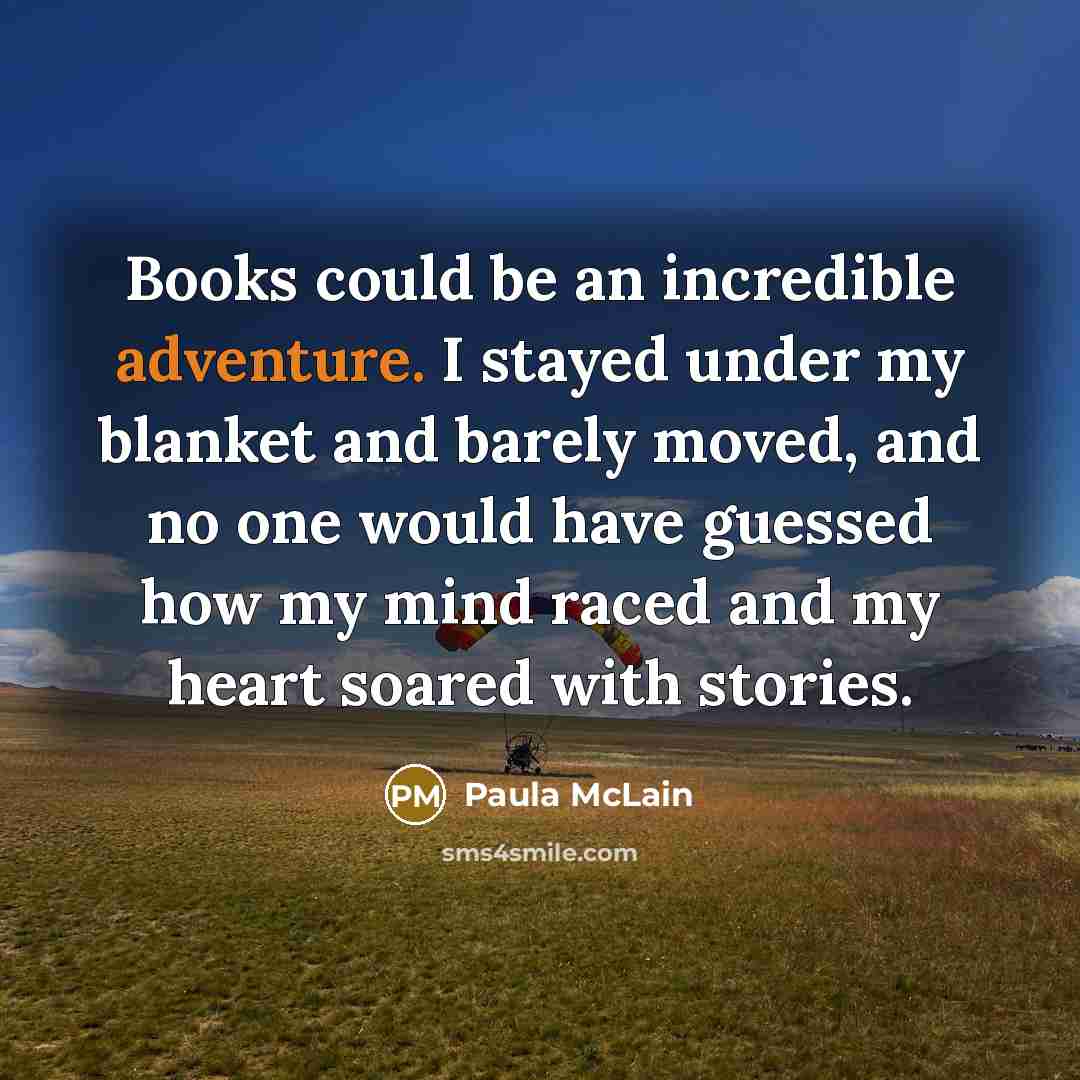 “Books could be an incredible adventure. I stayed under my…” quote by Paula McLain