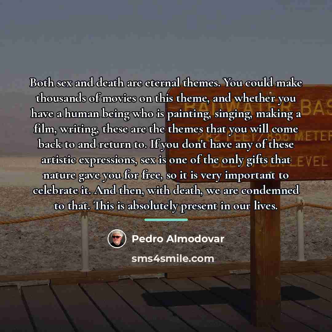 “Both sex and death are eternal themes. You could make…” quote by Pedro Almodovar