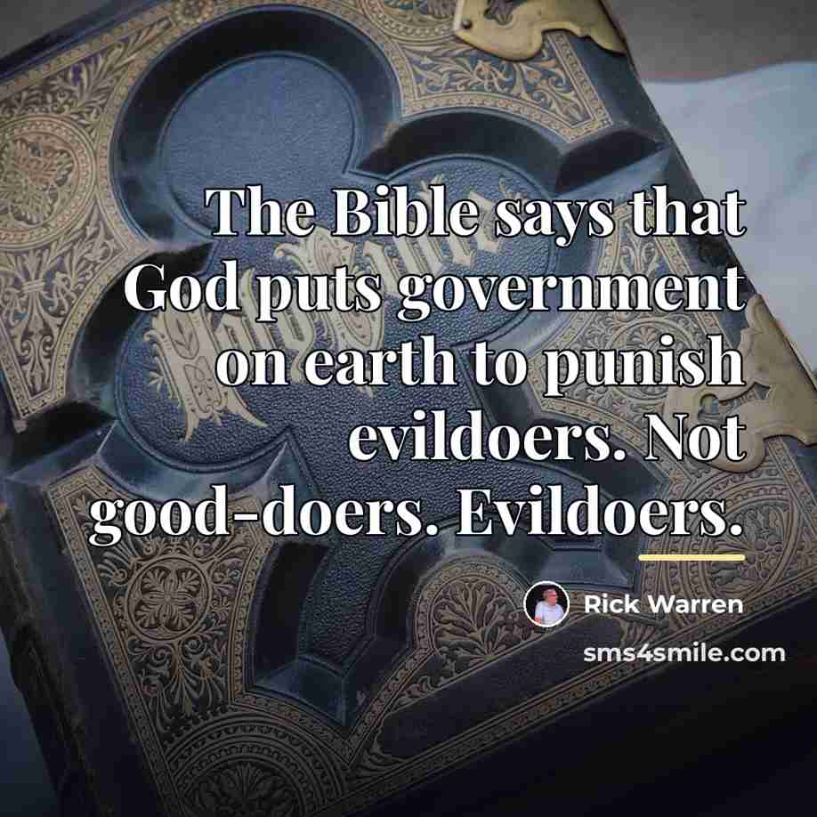 “The Bible says that God puts government on earth to…” quote by Rick Warren