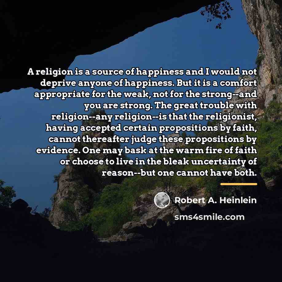 “A religion is a source of happiness and I would…” quote by Robert A. Heinlein