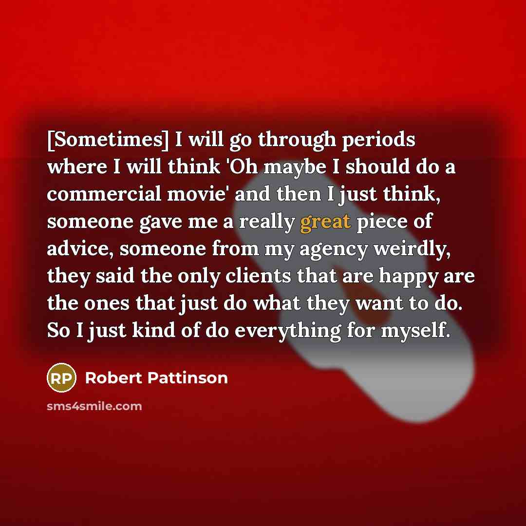 “[Sometimes] I will go through periods where I will think…” quote by Robert Pattinson