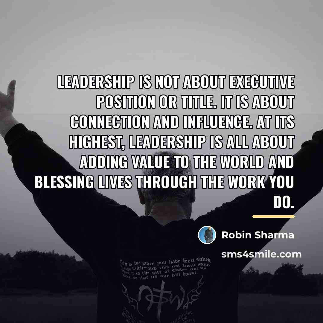 “Leadership is not about executive position or title. It is…” quote by Robin Sharma