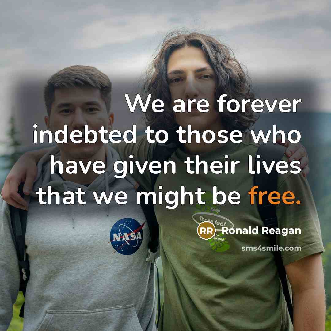 “We are forever indebted to those who have given their…” quote by Ronald Reagan