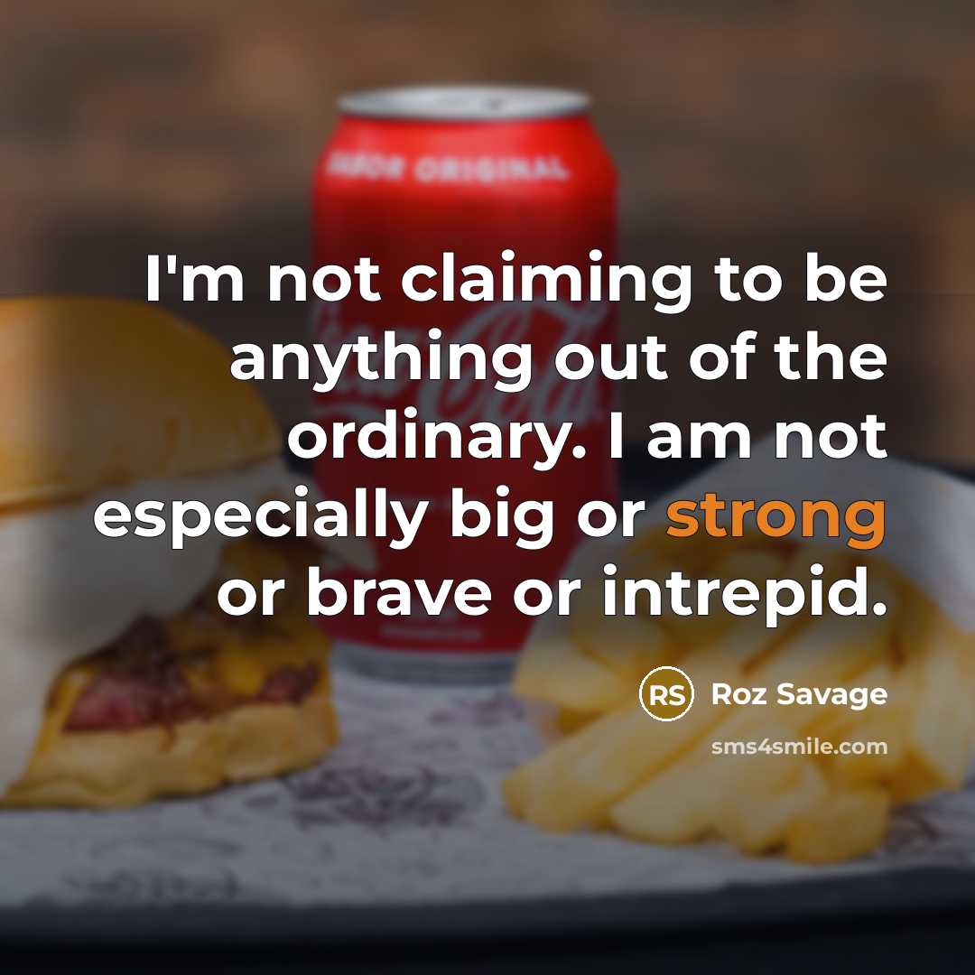 “I'm not claiming to be anything out of the ordinary.…” quote by Roz Savage