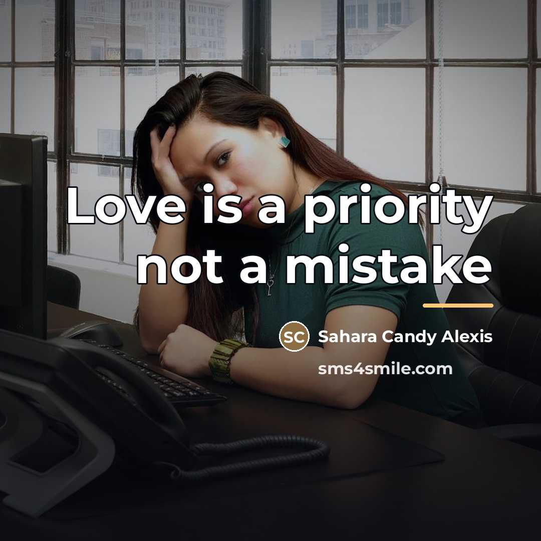 “Love is a priority not a mistake…” quote by Sahara Candy Alexis