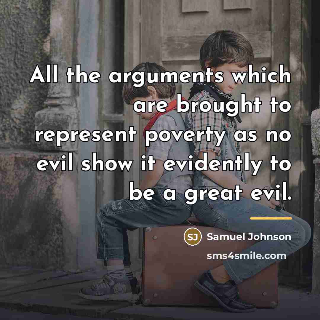 “All the arguments which are brought to represent poverty as…” quote by Samuel Johnson