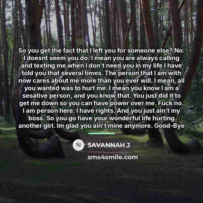 “So you get the fact that I left you for…” quote by Savannah J