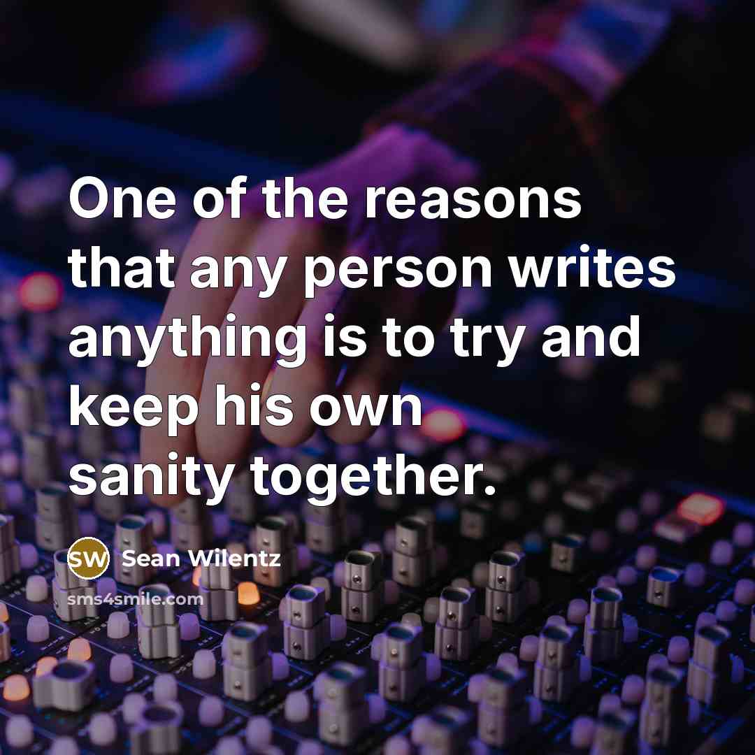 “One of the reasons that any person writes anything is…” quote by Sean Wilentz
