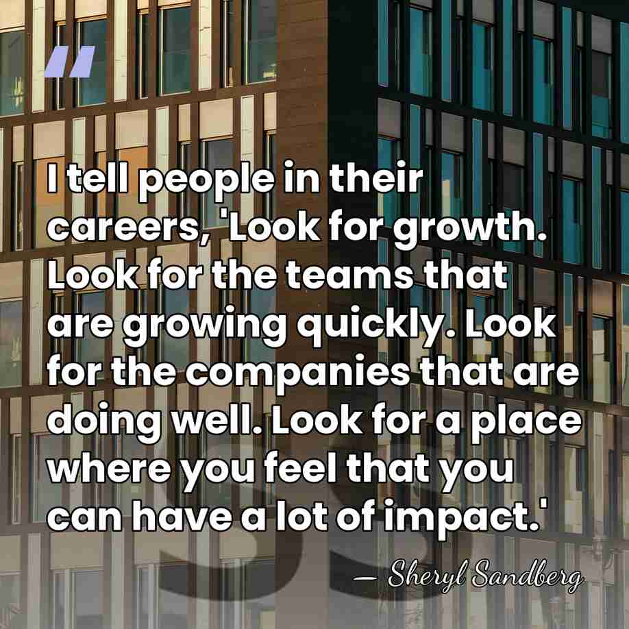 I tell people in their careers, 'Look for growth. Look for the&hellip; - Sheryl Sandberg