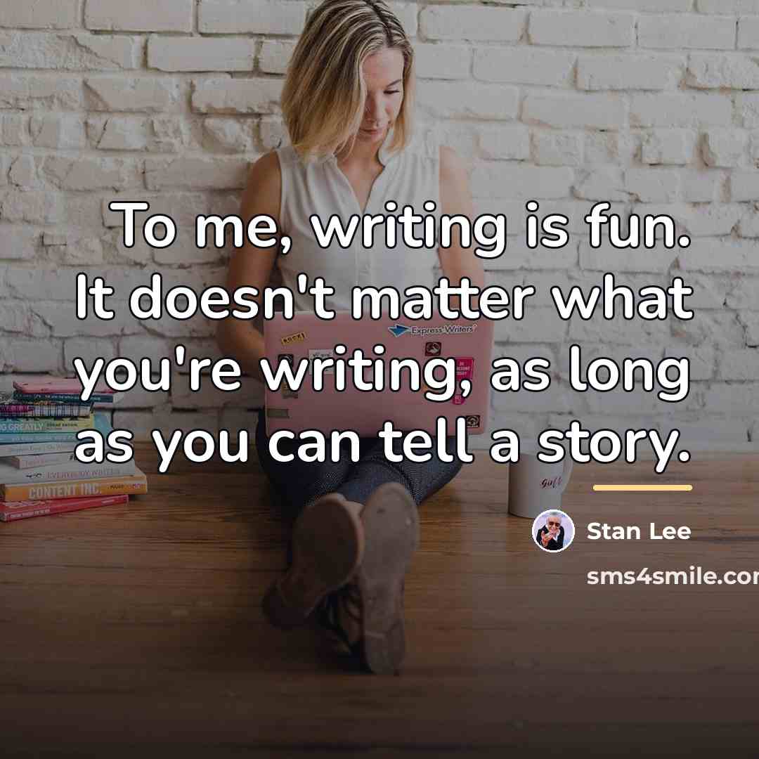 “To me, writing is fun. It doesn't matter what you're…” quote by Stan Lee
