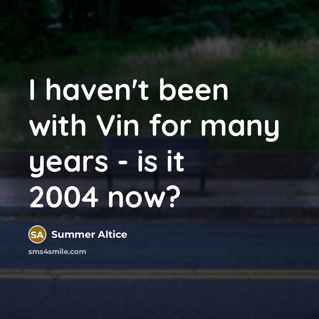 “I haven't been with Vin for many years - is…” quote by Summer Altice