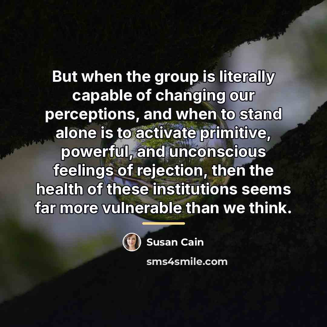 “But when the group is literally capable of changing our…” quote by Susan Cain