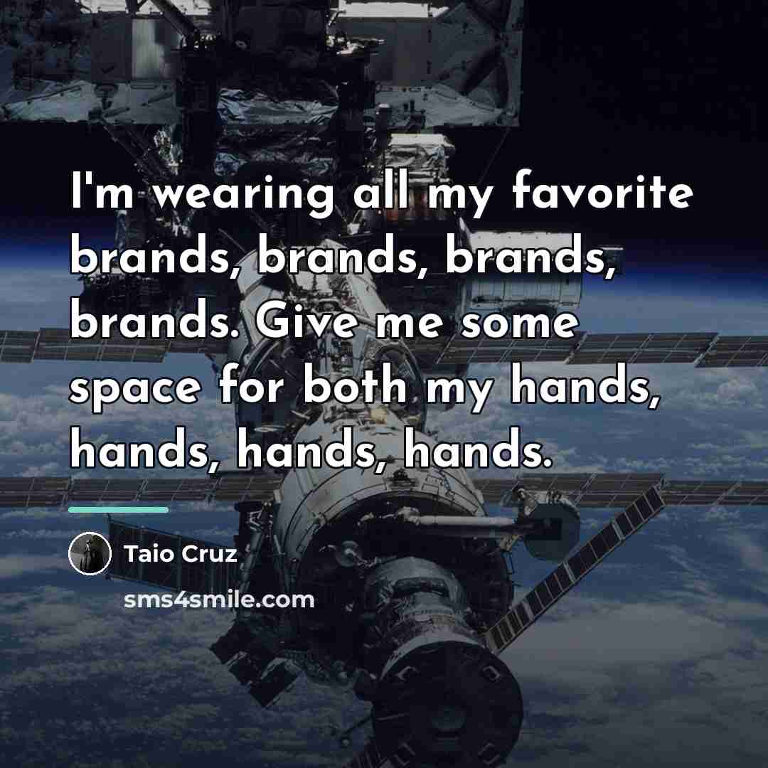 “I'm wearing all my favorite brands, brands, brands, brands. Give…” quote by Taio Cruz