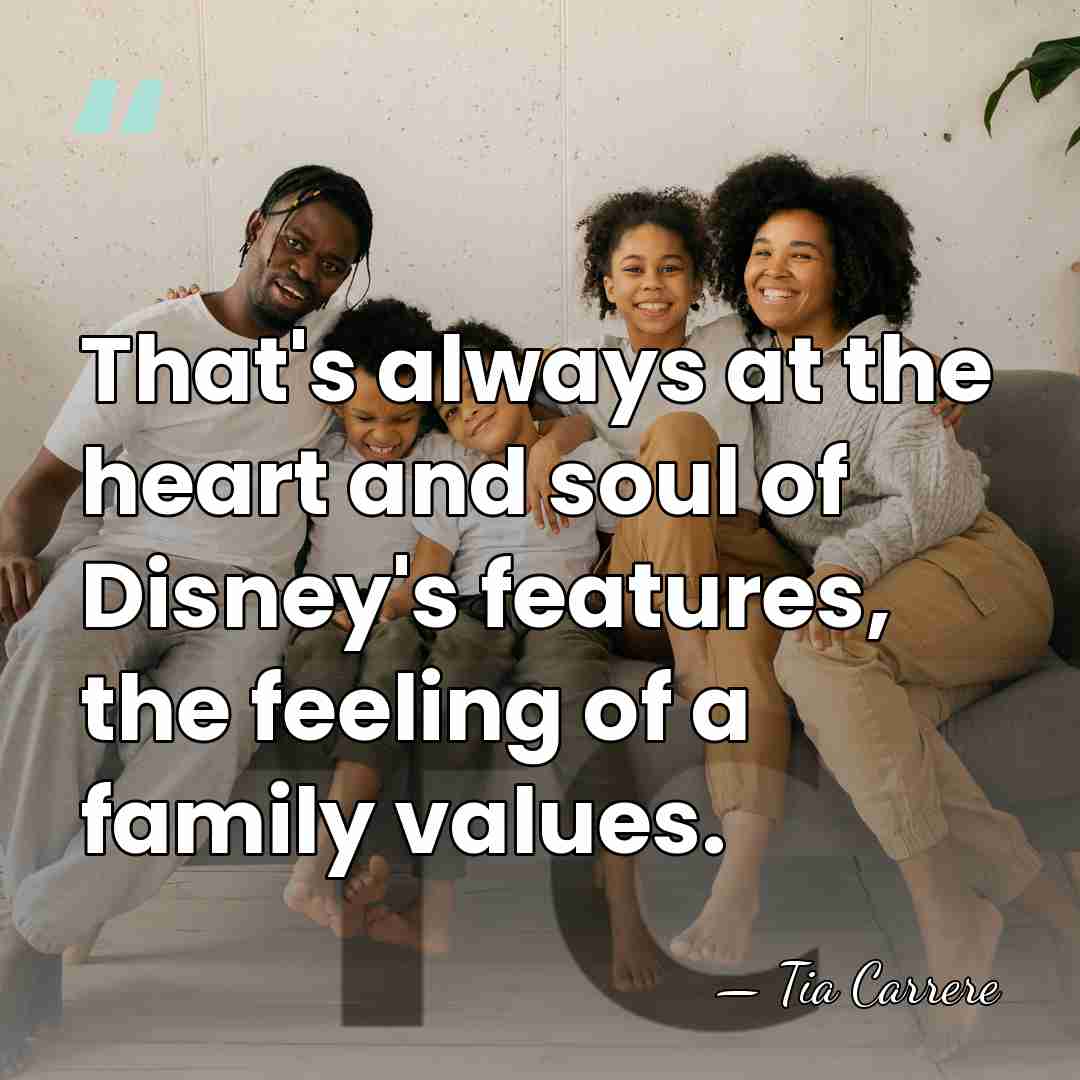 That's always at the heart and soul of Disney's features, the feeling&hellip; - Tia Carrere