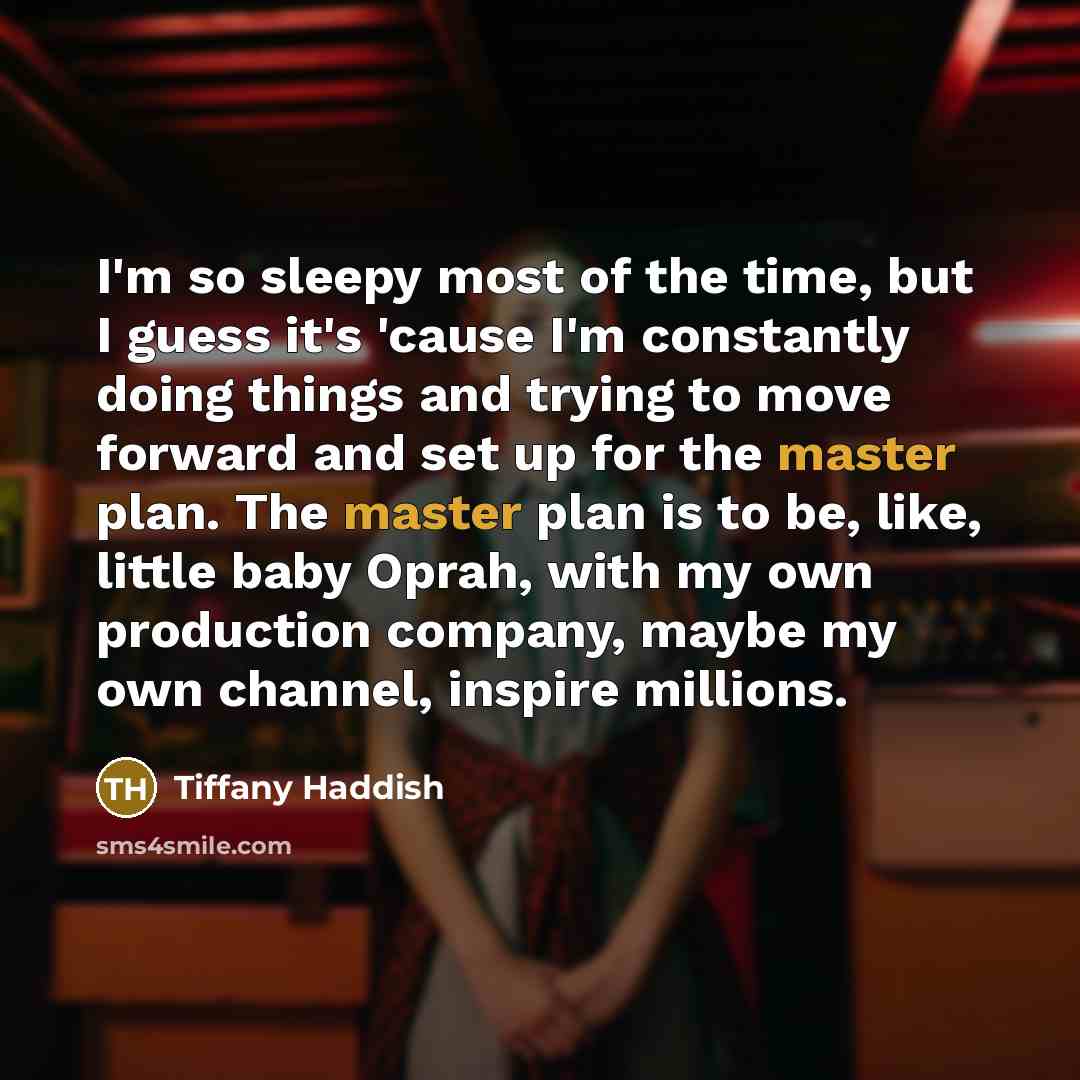 “I'm so sleepy most of the time, but I guess…” quote by Tiffany Haddish