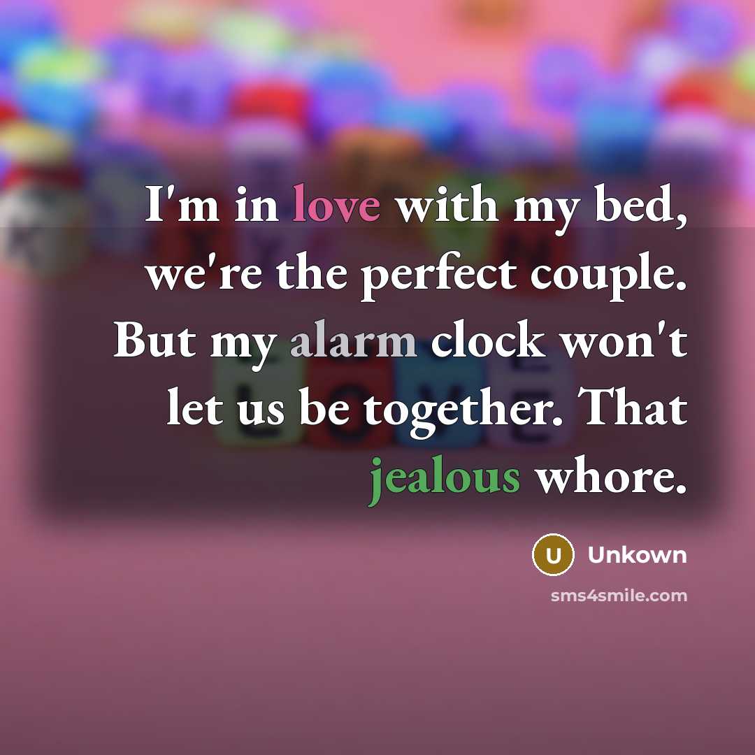 “I'm in love with my bed, we're the perfect couple.…” quote by Unkown