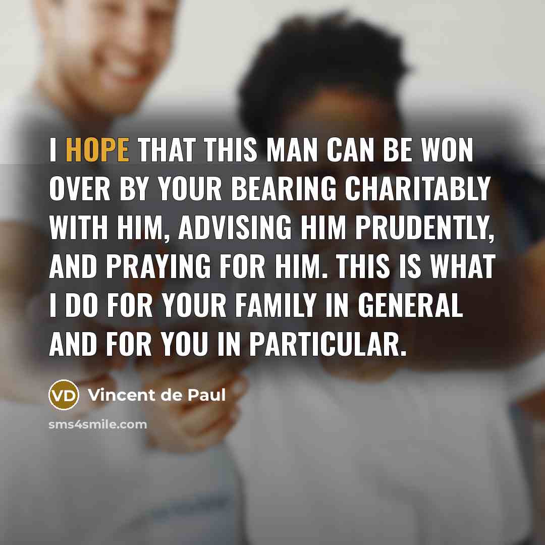 “I hope that this man can be won over by…” quote by Vincent de Paul