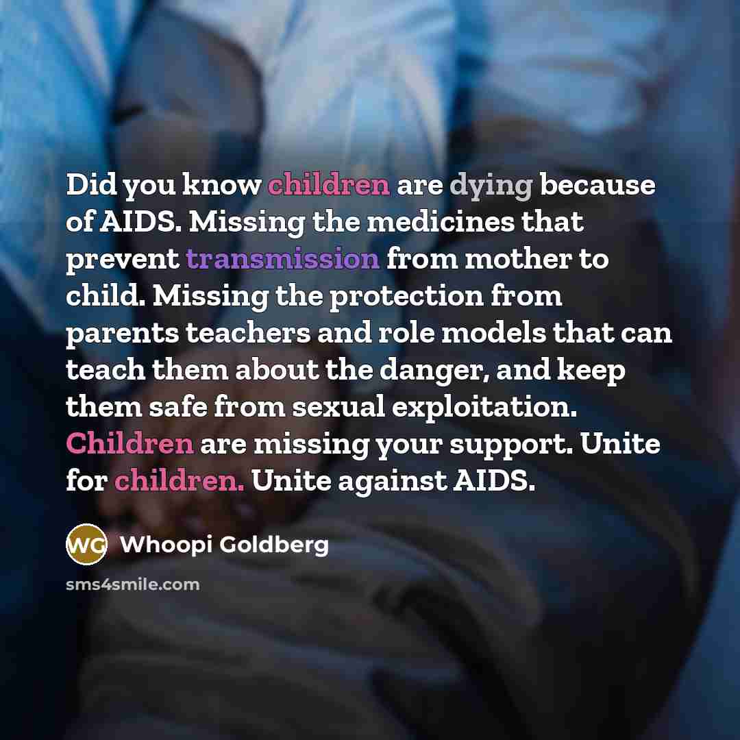 “Did you know children are dying because of AIDS. Missing…” quote by Whoopi Goldberg