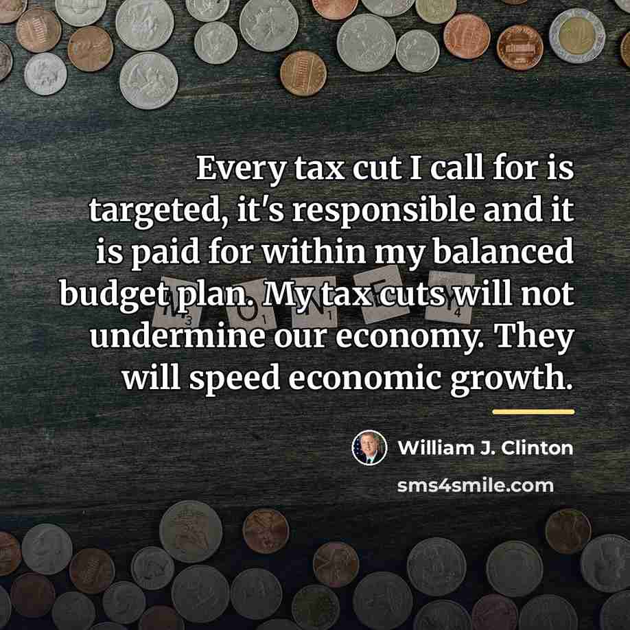 “Every tax cut I call for is targeted, it's responsible…” quote by William J. Clinton