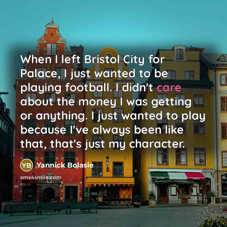 “When I left Bristol City for Palace, I just wanted…” quote by Yannick Bolasie
