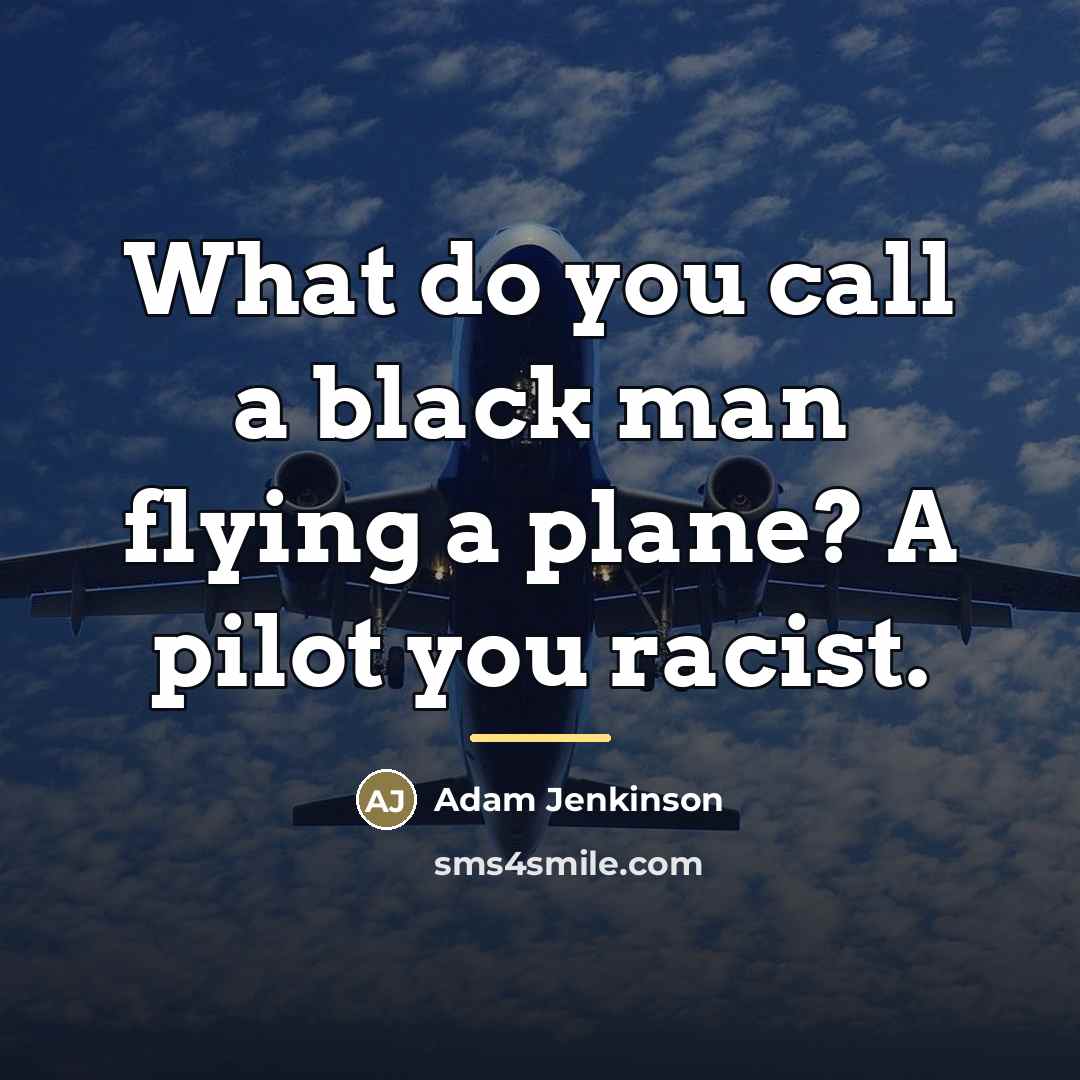 “What do you call a black man flying a plane?…” quote by Adam Jenkinson