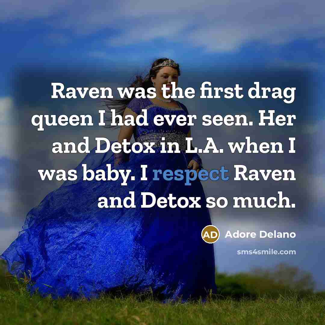 “Raven was the first drag queen I had ever seen.…” quote by Adore Delano