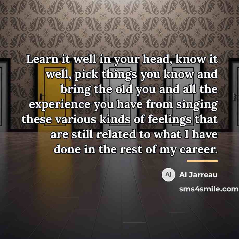 “Learn it well in your head, know it well, pick…” quote by Al Jarreau
