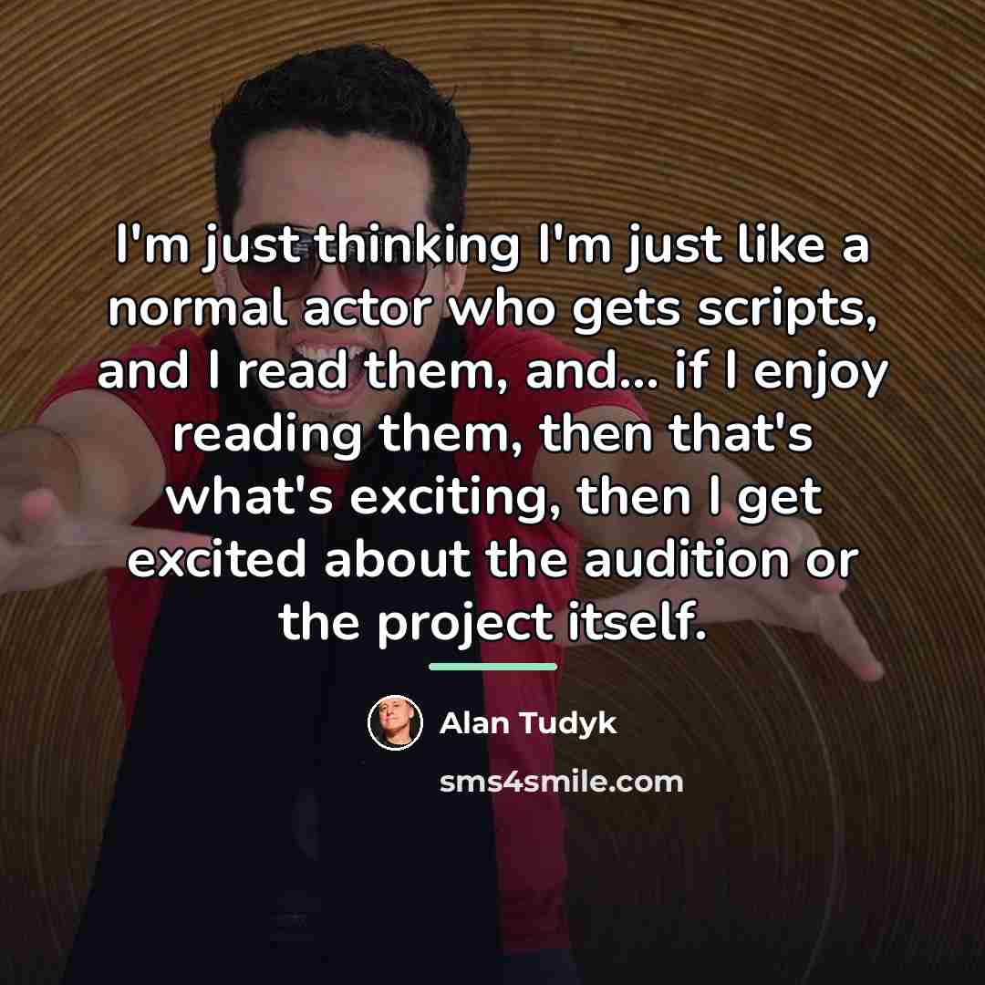 “I'm just thinking I'm just like a normal actor who…” quote by Alan Tudyk