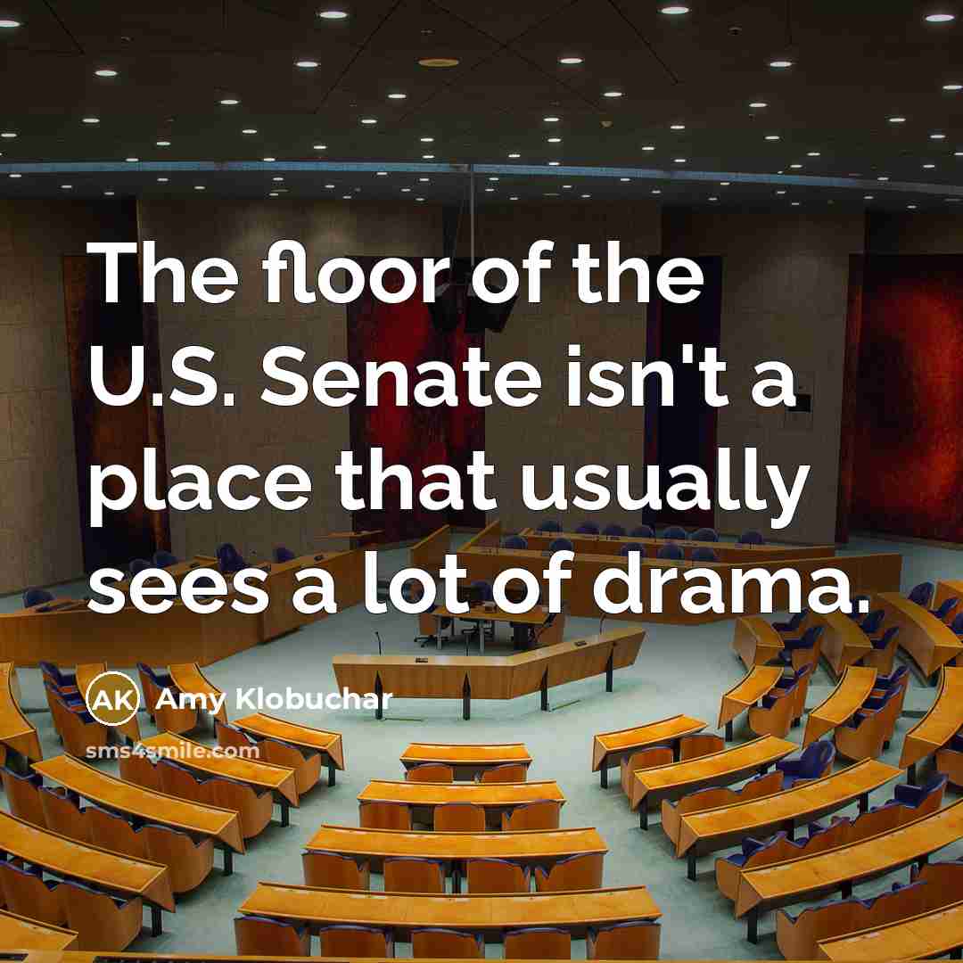 “The floor of the U.S. Senate isn't a place that…” quote by Amy Klobuchar
