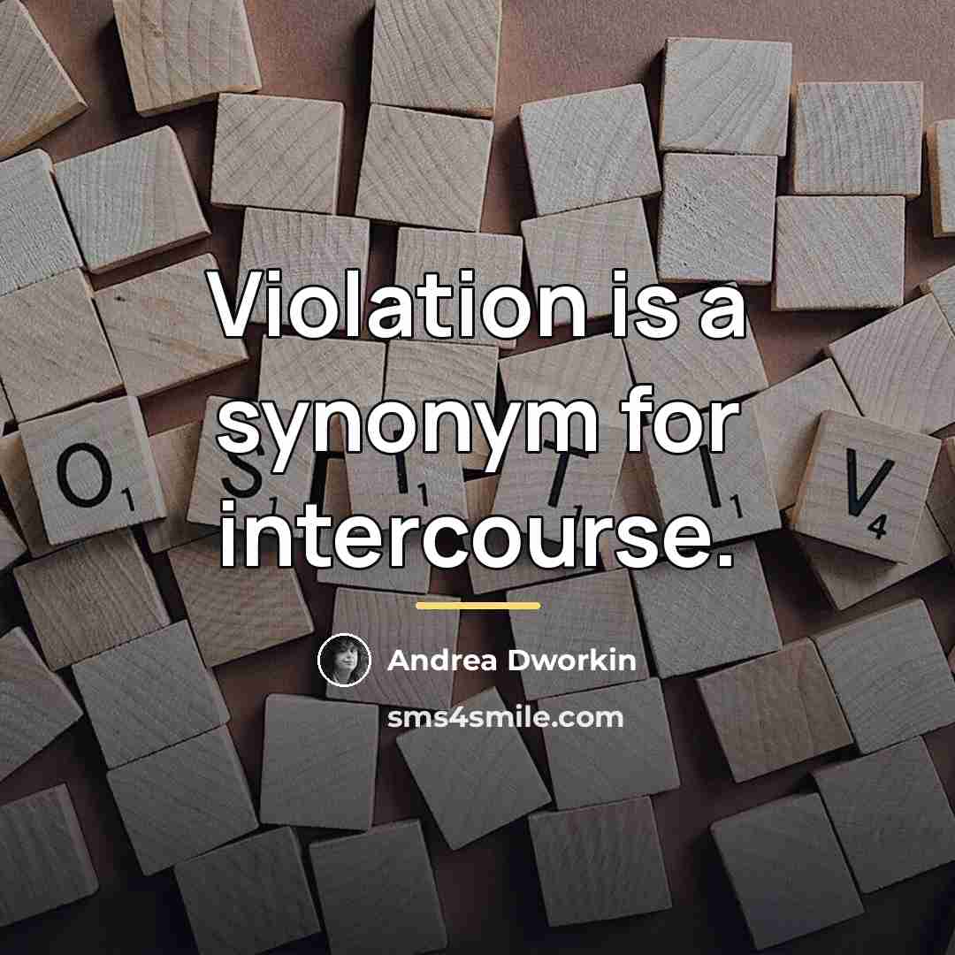 “Violation is a synonym for intercourse.…” quote by Andrea Dworkin