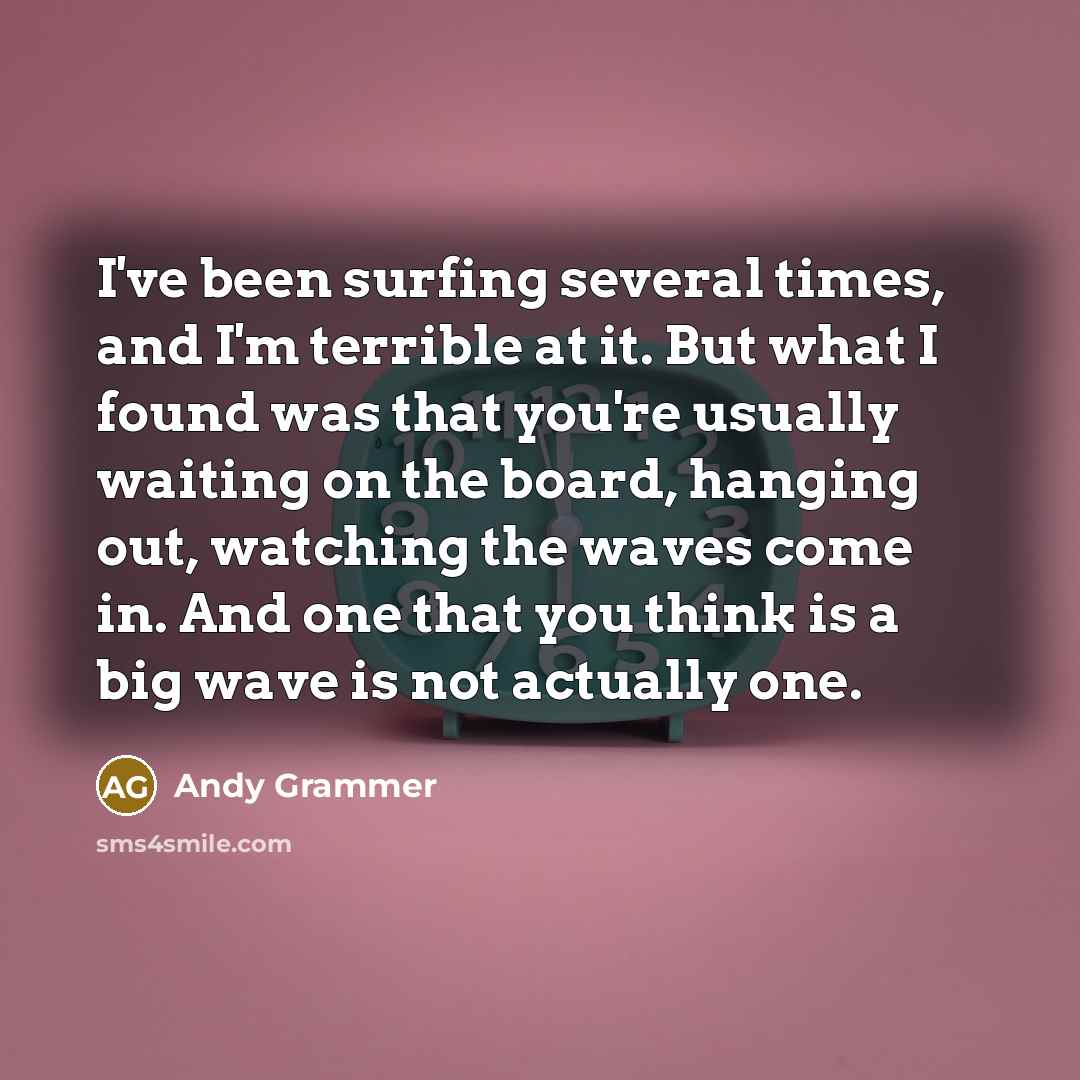 “I've been surfing several times, and I'm terrible at it.…” quote by Andy Grammer