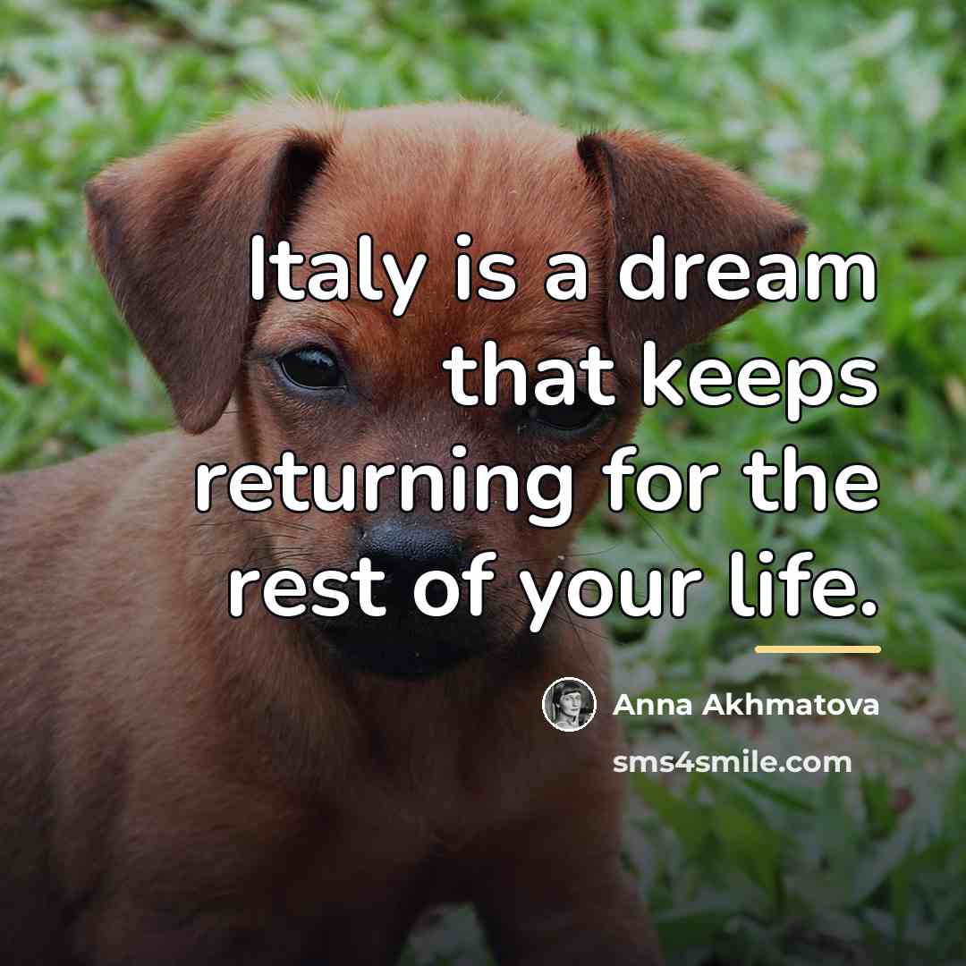 “Italy is a dream that keeps returning for the rest…” quote by Anna Akhmatova