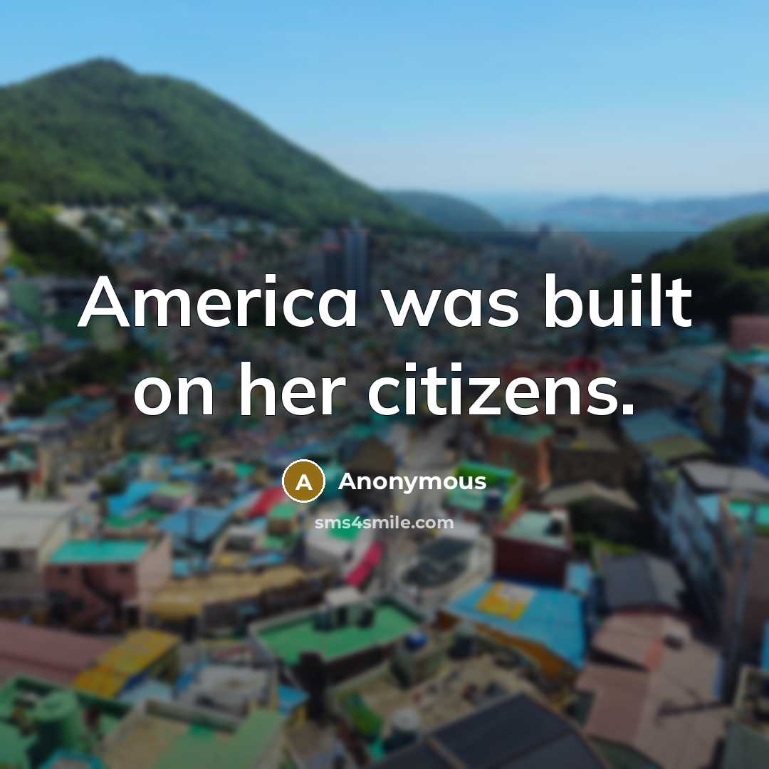 “America was built on her citizens.…” quote by Anonymous