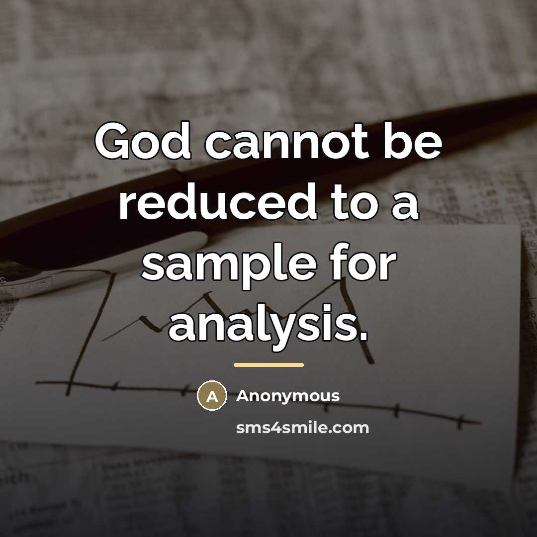 “God cannot be reduced to a sample for analysis.…” quote by Anonymous