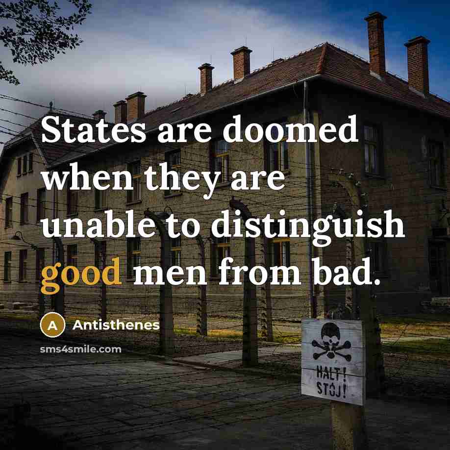 “States are doomed when they are unable to distinguish good…” quote by Antisthenes