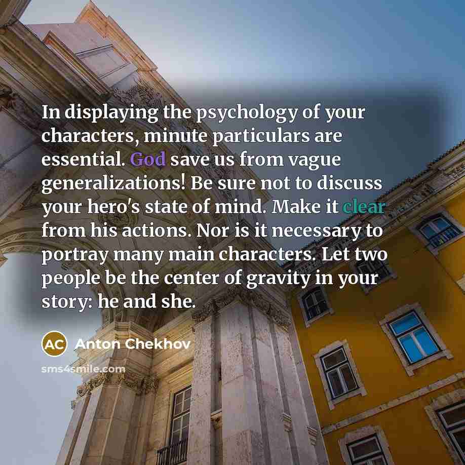 “In displaying the psychology of your characters, minute particulars are…” quote by Anton Chekhov
