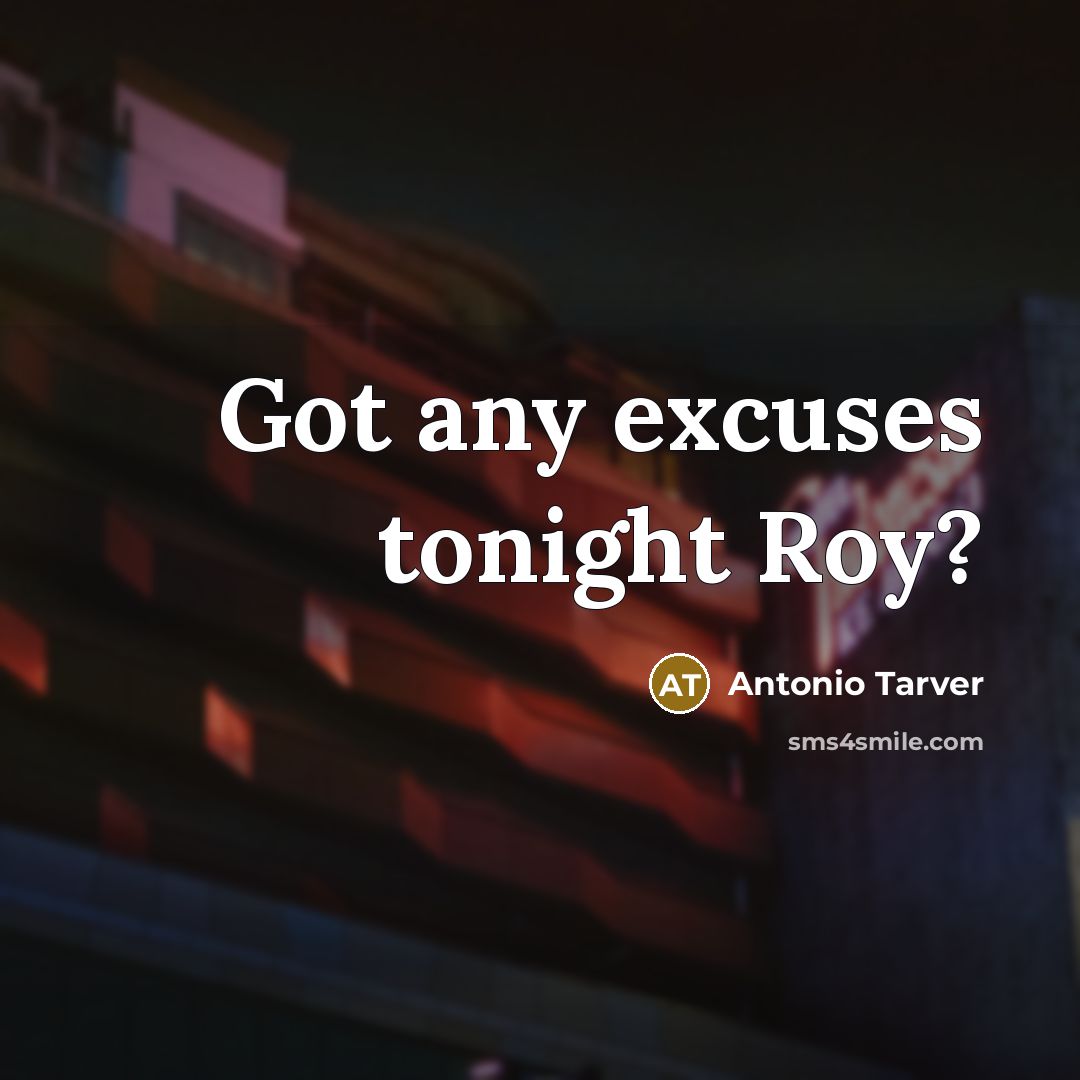 “Got any excuses tonight Roy?…” quote by Antonio Tarver
