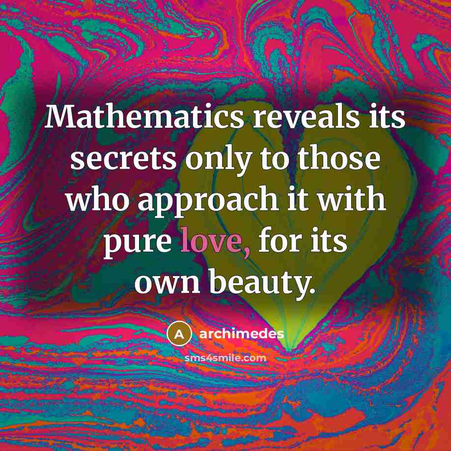“Mathematics reveals its secrets only to those who approach it…” quote by Archimedes