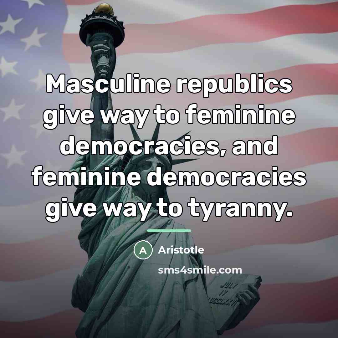 “Masculine republics give way to feminine democracies, and feminine democracies…” quote by Aristotle
