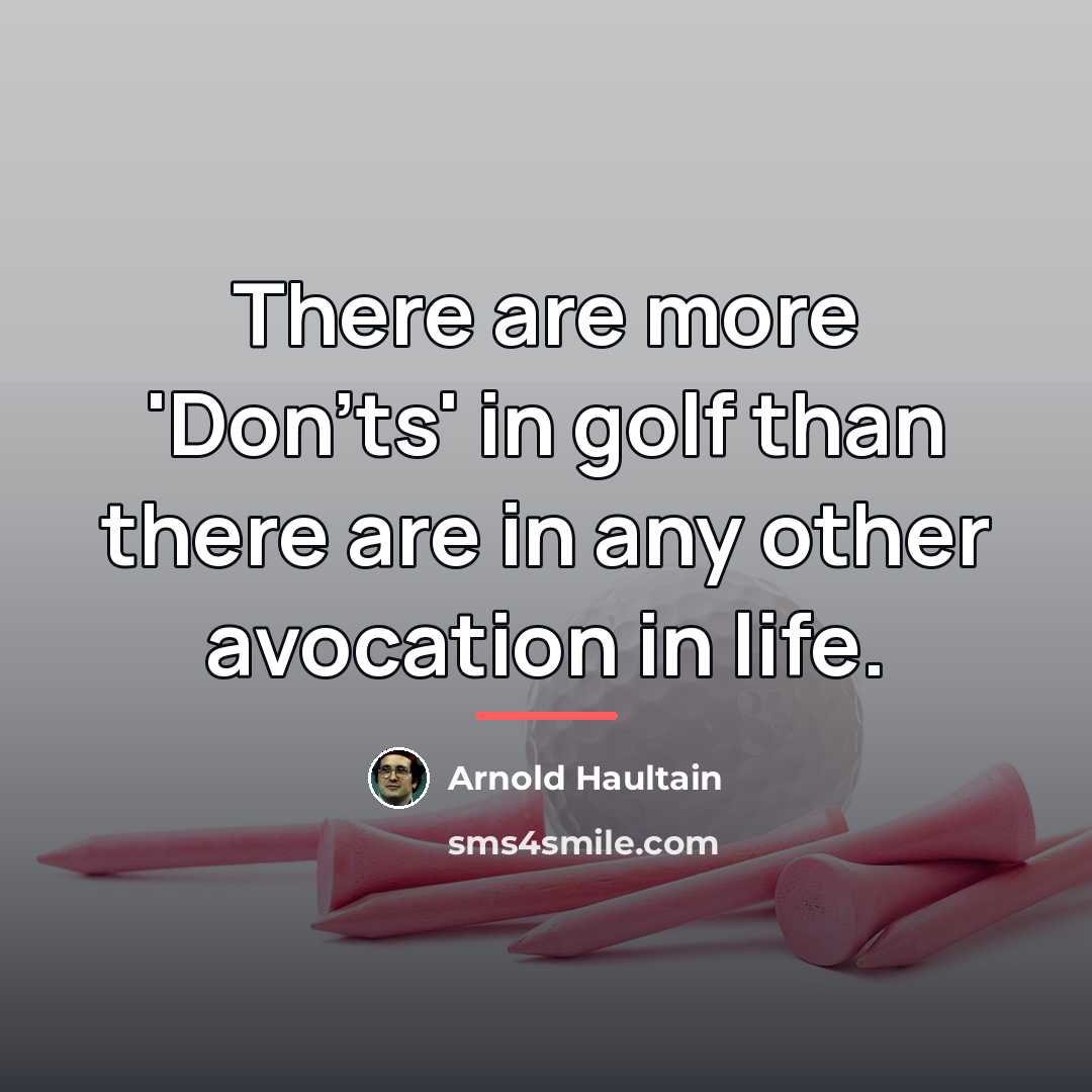 “There are more 'Don'ts' in golf than there are in…” quote by Arnold Haultain