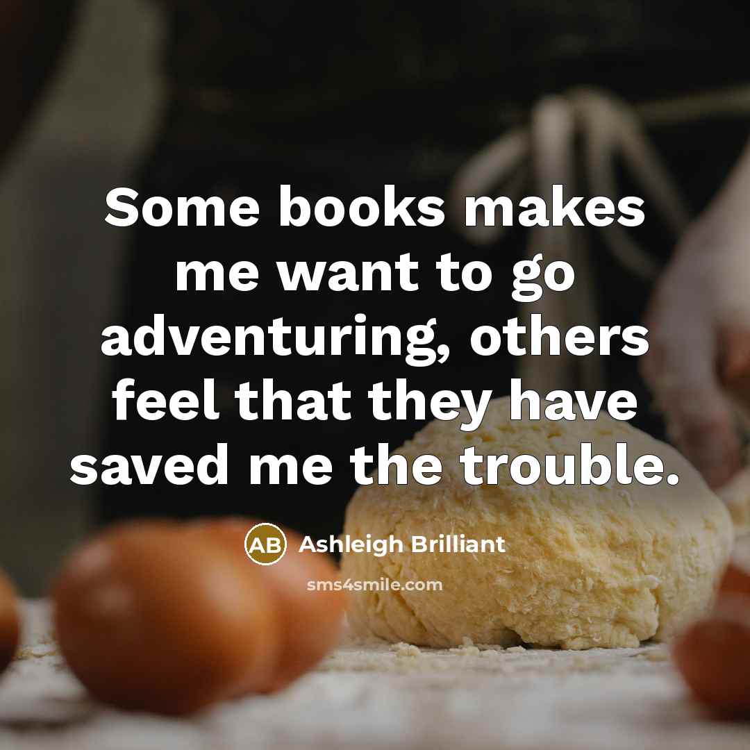 “Some books makes me want to go adventuring, others feel…” quote by Ashleigh Brilliant